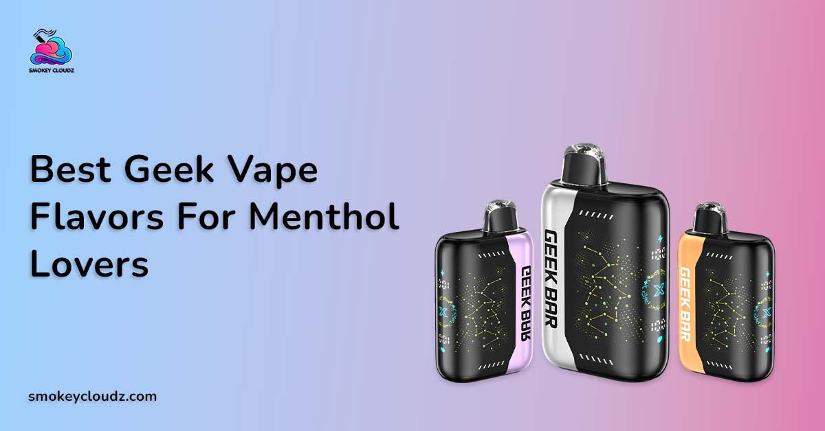 Best Geek Vape Flavors for Menthol Lovers