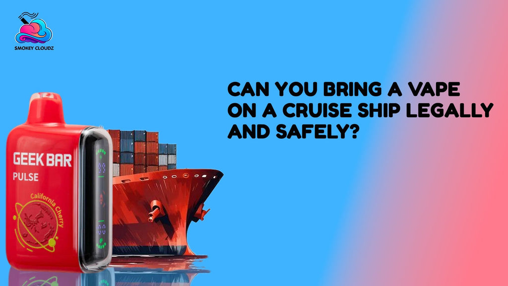 Can You Bring a Vape on a Cruise Ship Legally and Safely?