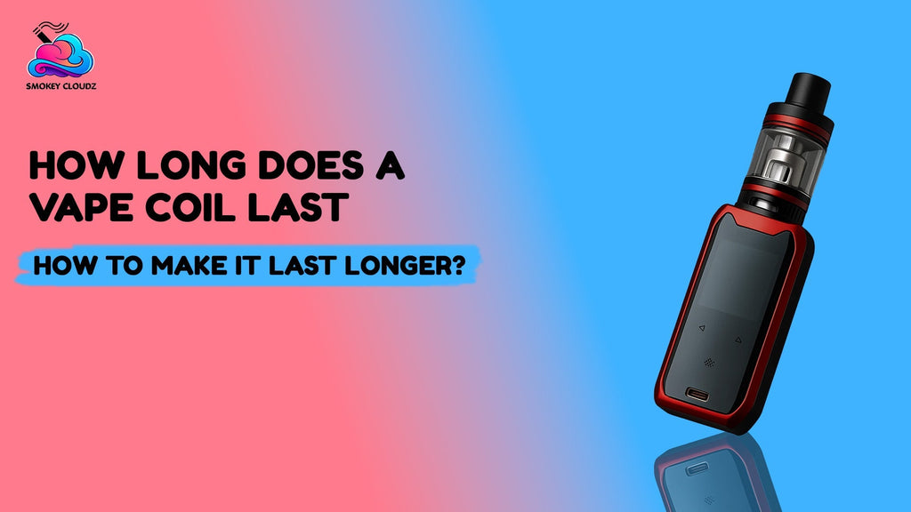 How Long Does A Vape Coil Last & How To Make It Last Longer