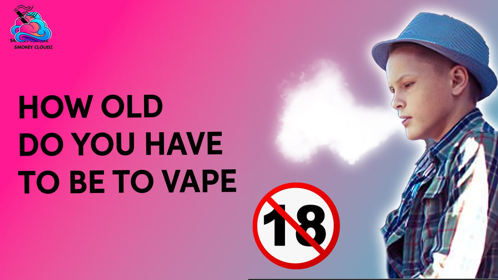 How Old Do You Have to Be to Vape: Everything You Need to Know About Legal Age and Safety