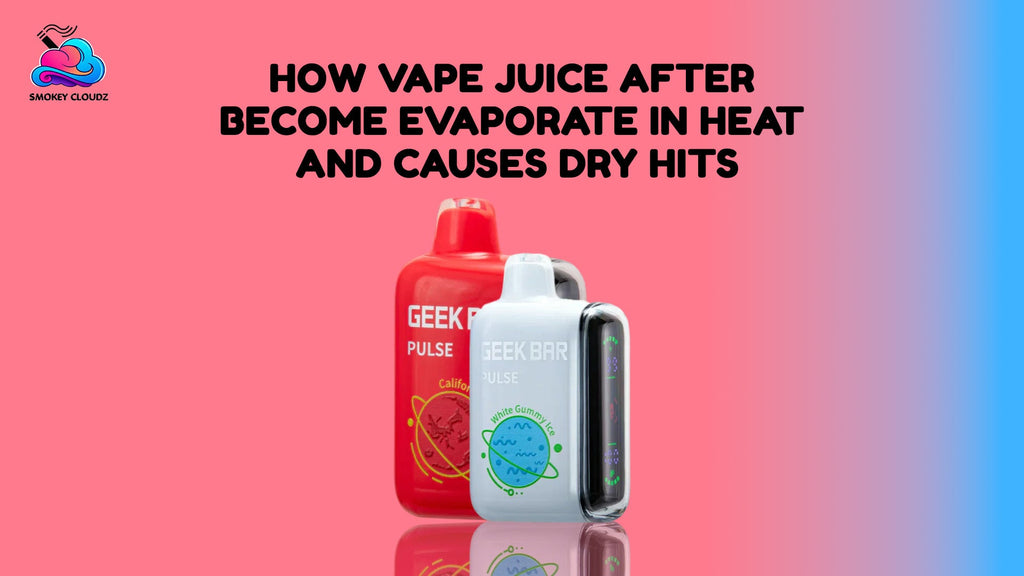 How Vape Juice After Become Evaporate In Heat And Causes Dry Hits