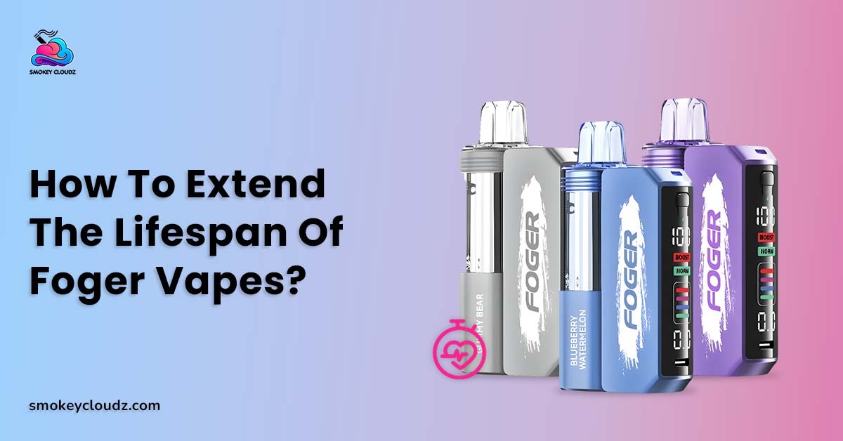 How to Extend the Lifespan of Foger Vapes