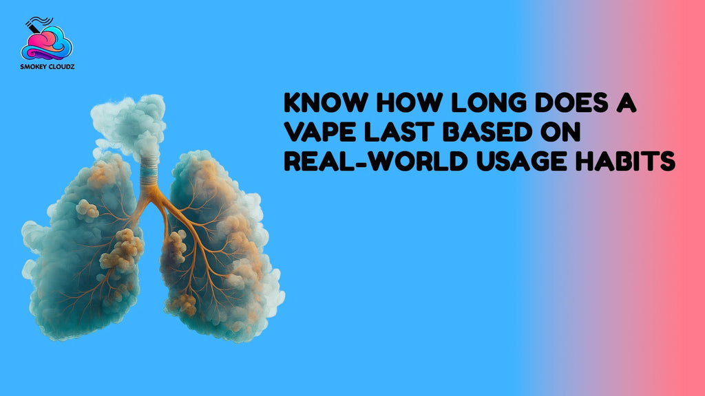 Know How Long Does a Vape Last Based on Real-World Usage Habits