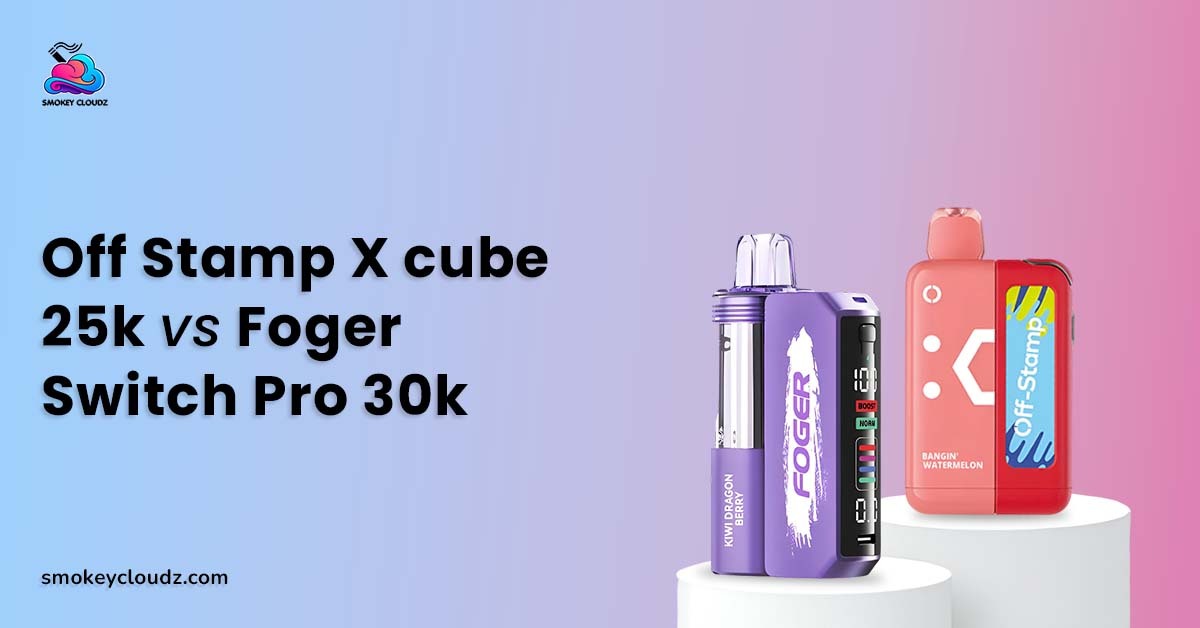 Off Stamp X Cube 25K vs Foger Switch Pro 30K
