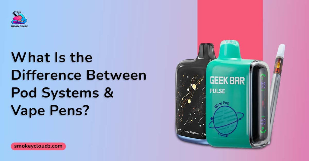 What Is the Difference Between Pod Systems and Vape Pens in Real Use?