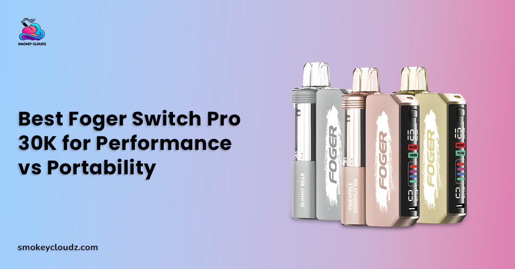 Best Foger Switch Pro 30K for Performance vs Portability in Daily Use