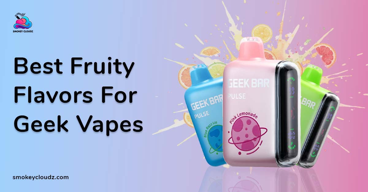 Best fruity flavors for Geek Vapes