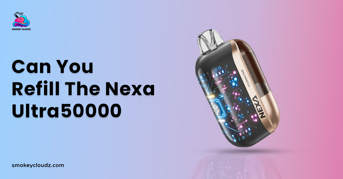 Can You Refill the Nexa Ultra 50000