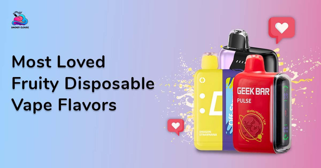 Most Loved Fruity Disposable Vape Flavors with Refreshing Notes