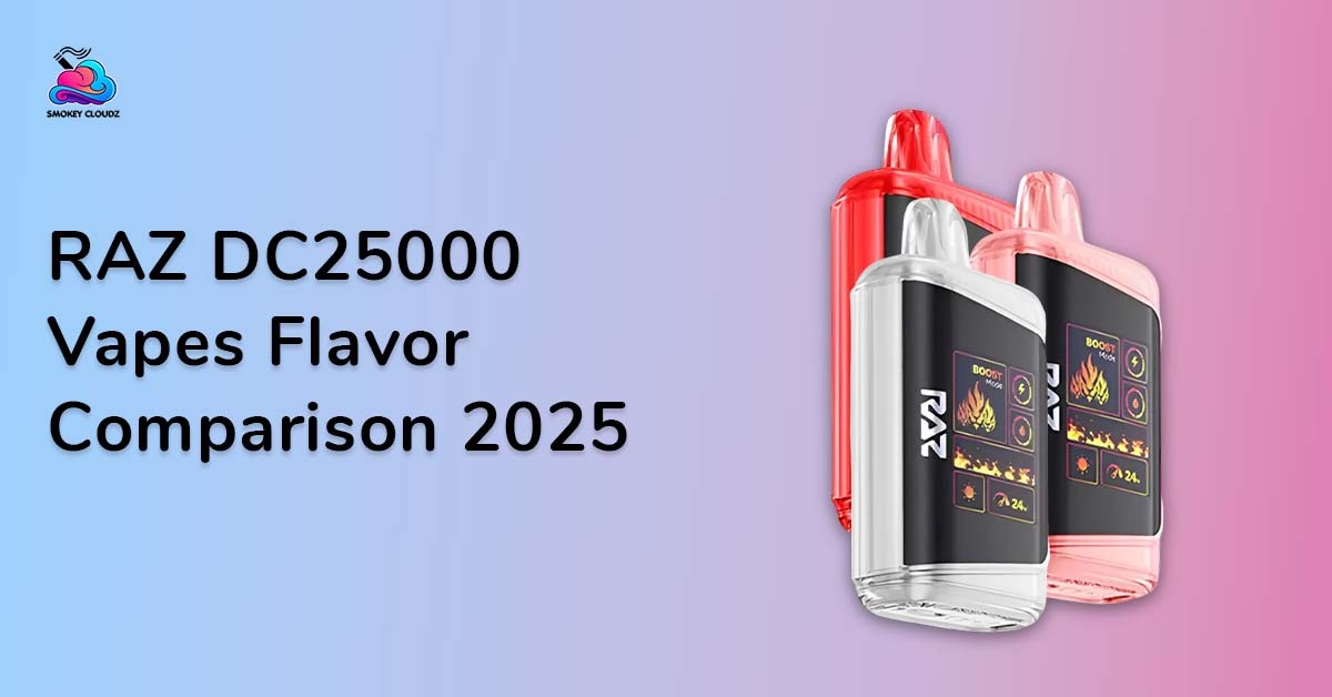 Raz DC25000 Vapes Flavor Comparison 2025