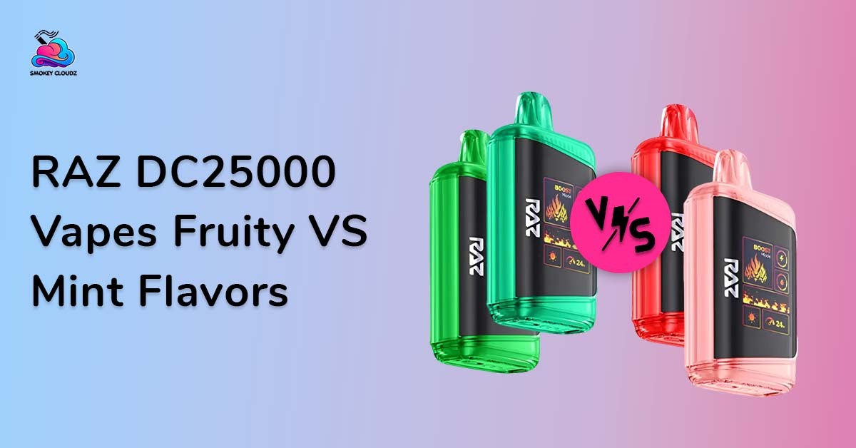 fruity raz flavors DC25000 vs Mint Flavor Comparison How to Charge an Recommended For_Intermediate Vapers Type:Mesh 1.0 ohm (2mL)