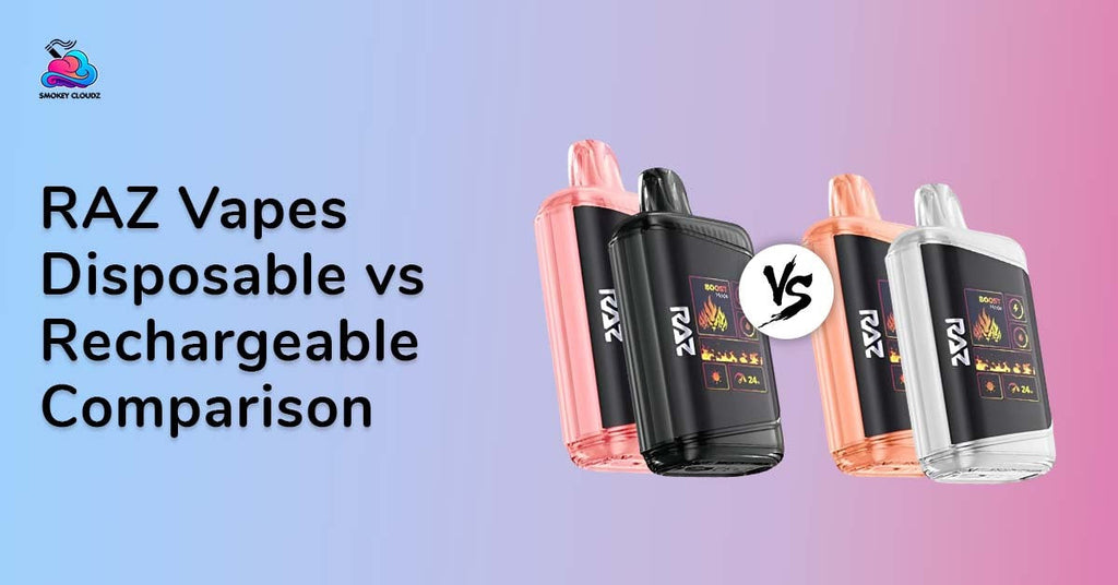 Raz Vapes Disposable vs Rechargeable Comparison for Buyers