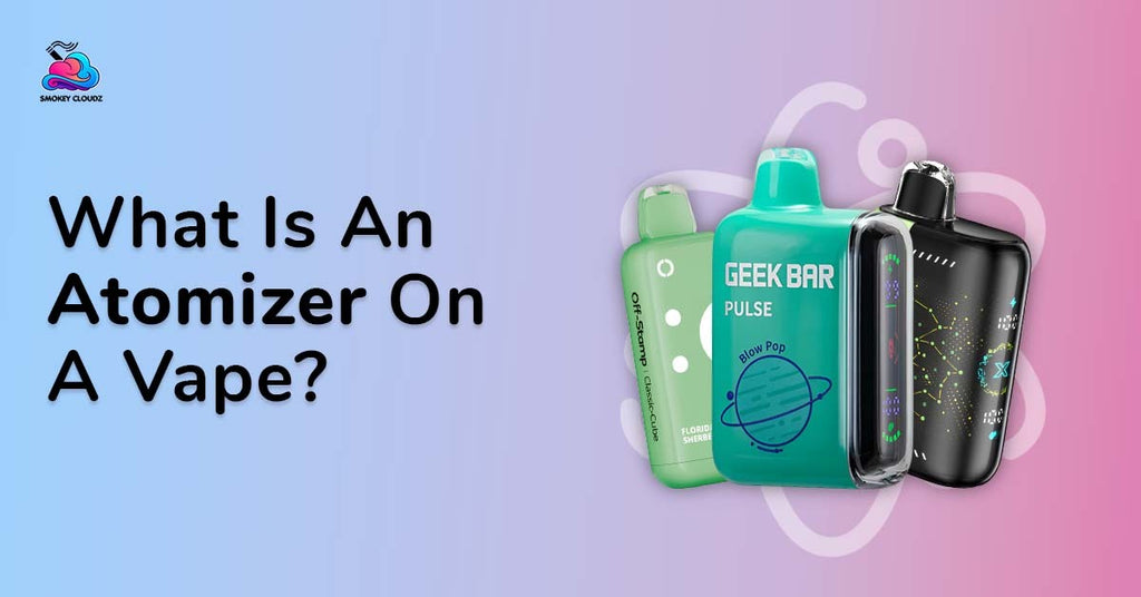 What Is an Atomizer on a Vape & Its Role in Vape Devices?