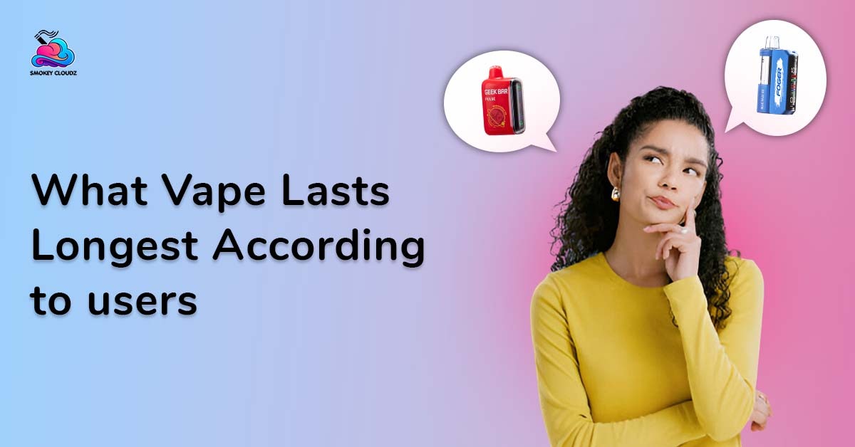 What Vape Lasts Longest According to Users