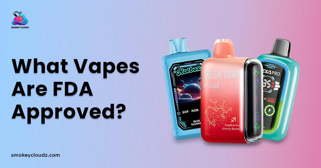 What Vapes Are FDA Approved? Legal Status in the US