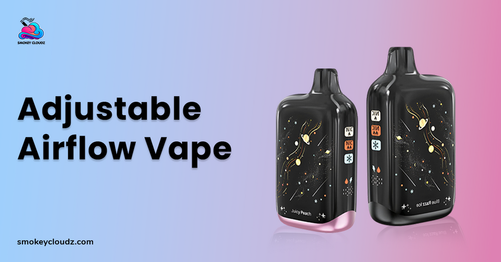 What Is Adjustable Airflow & Best Adjustable Airflow Vapes 2026?