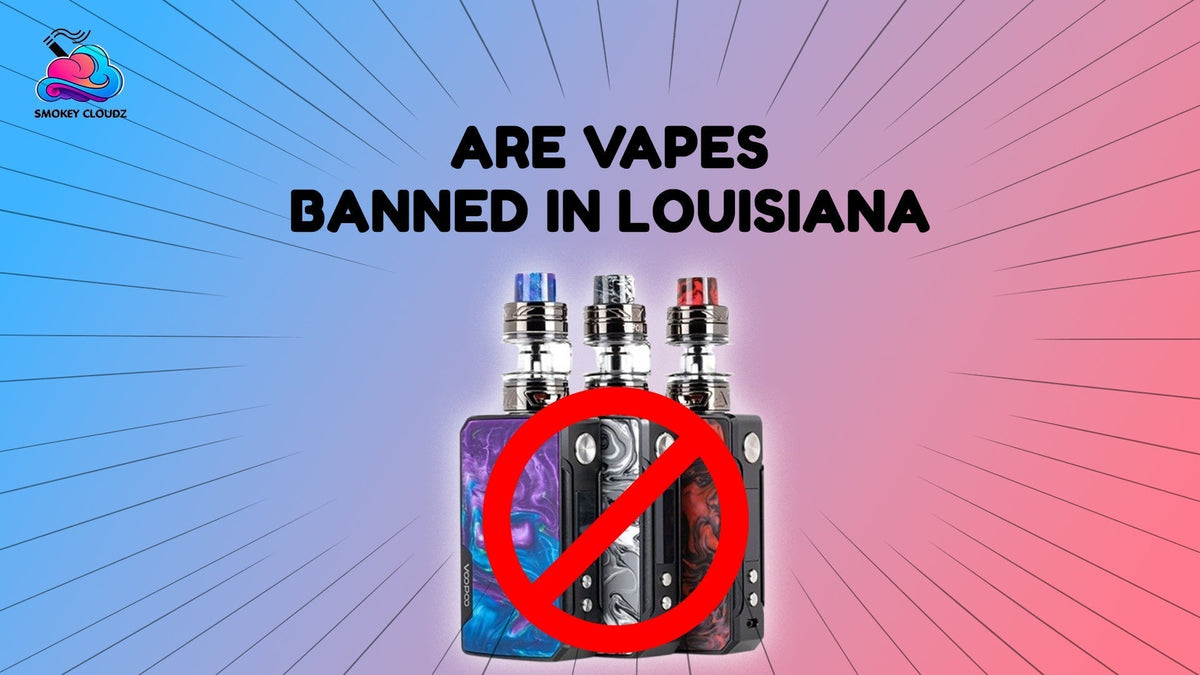 Are Vapes Banned in Louisiana?
