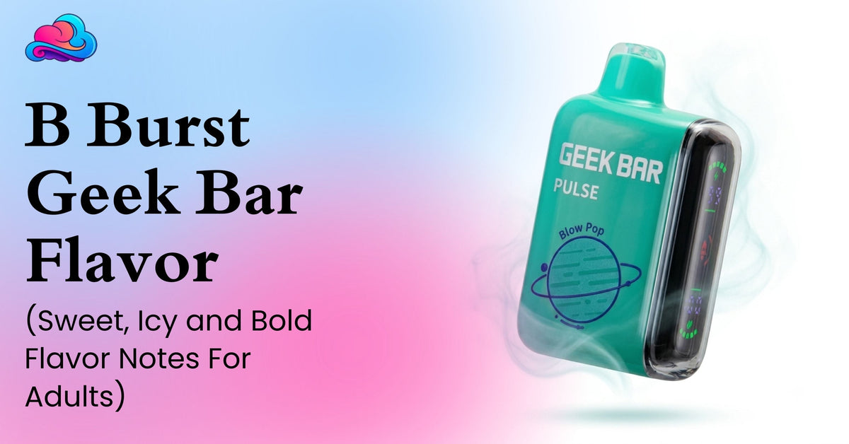 b burst geek bar flavor