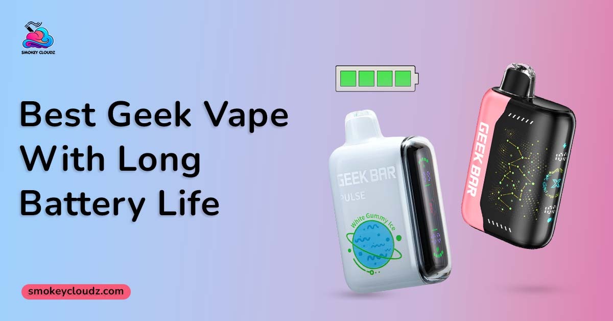 Best Geek Vape with Long Battery Life