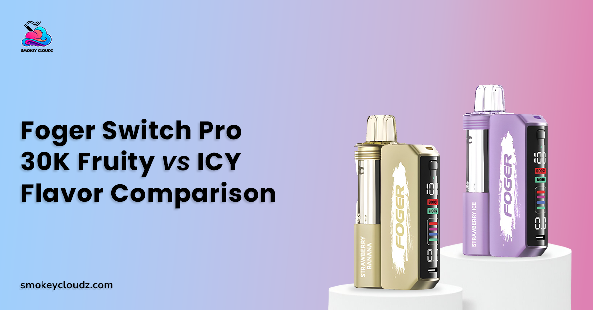 Foger Switch Pro 30k Fruity Vs Icy Flavor Comparison