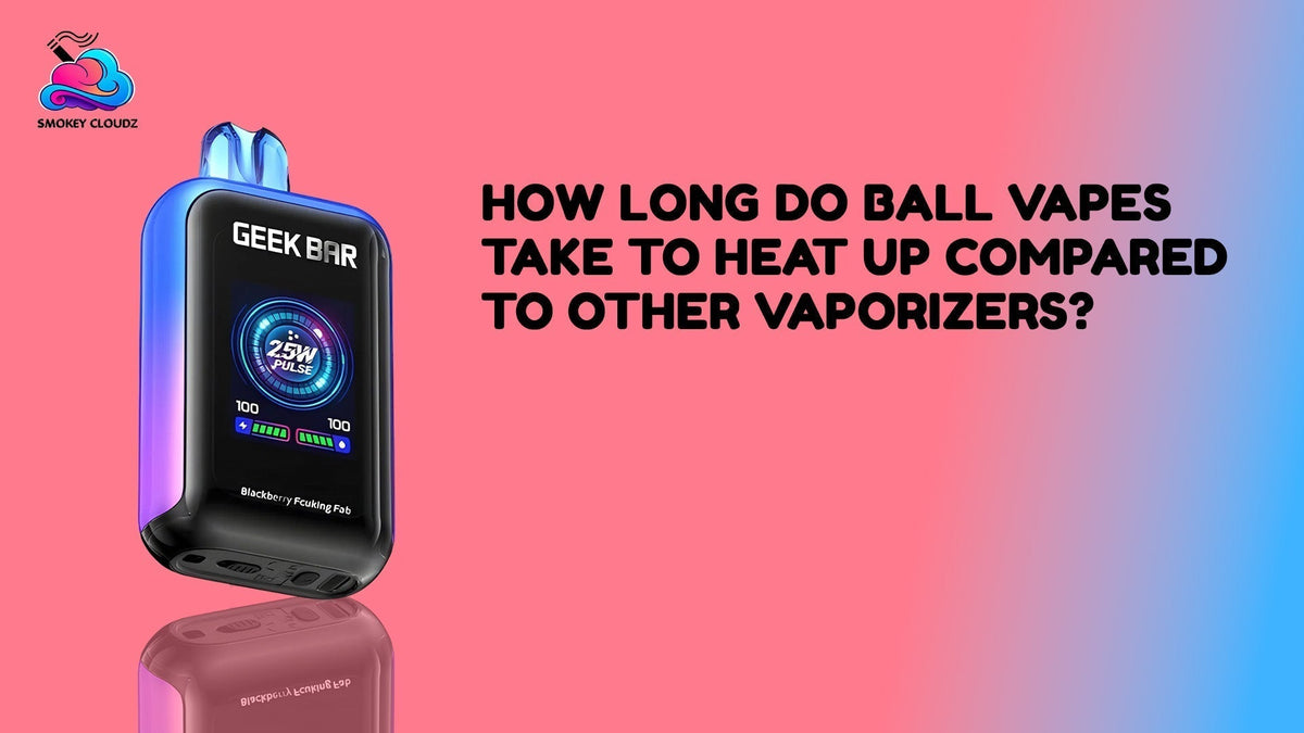 How Long Do Ball Vapes Take To Heat Up