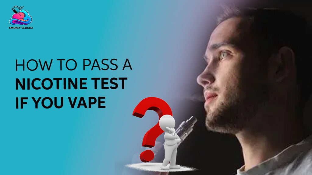 How To Pass A Nicotine Test If You Vape: Simple Steps That Work For Tests, Insurance, Or Jobs