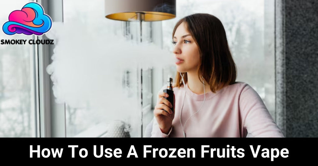 How to Use a Frozen Fruits Vape?