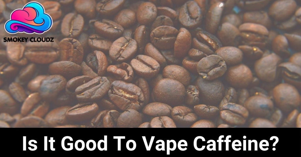 Is It Good to Vape Caffeine?