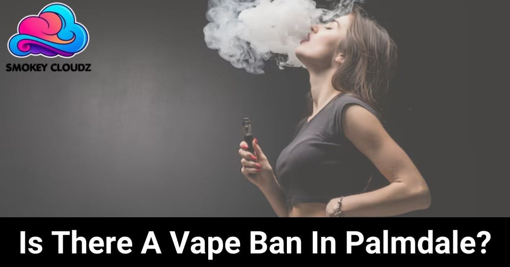 Is There a Vape Ban in Palmdale?