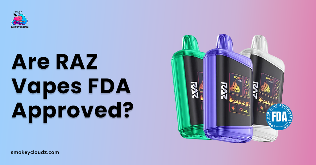 Are Raz Vapes FDA Approved? Updated Compliance Status