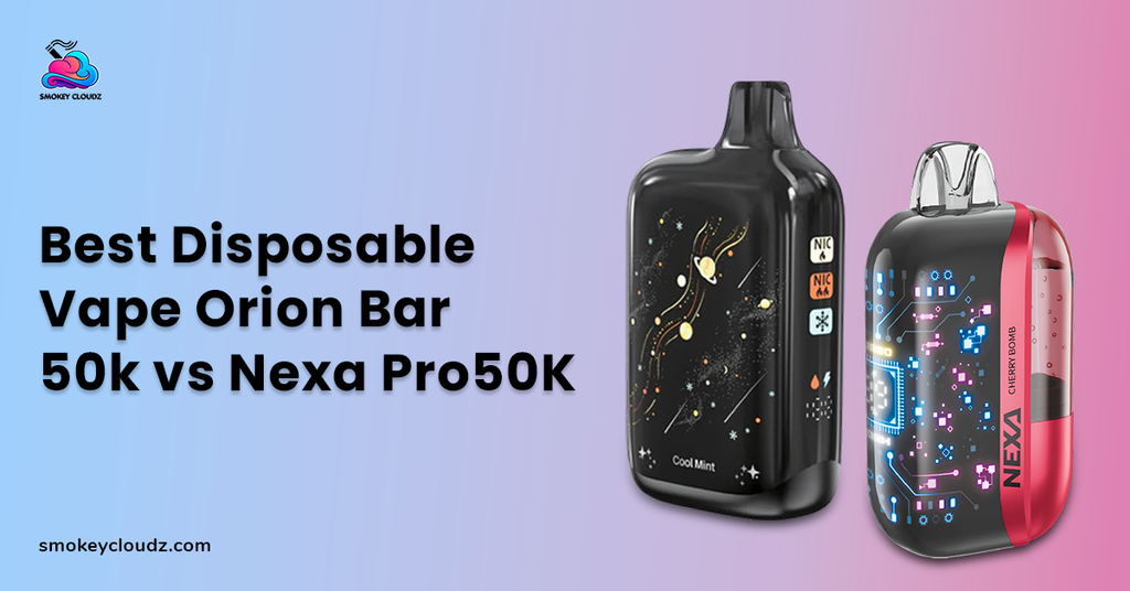 Best Disposable Vape Orion Bar 50K vs Nexa Pro 50K Features