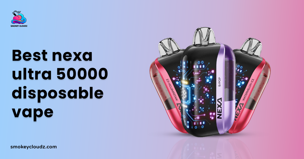 Best Nexa Ultra 50000 Disposable Vape