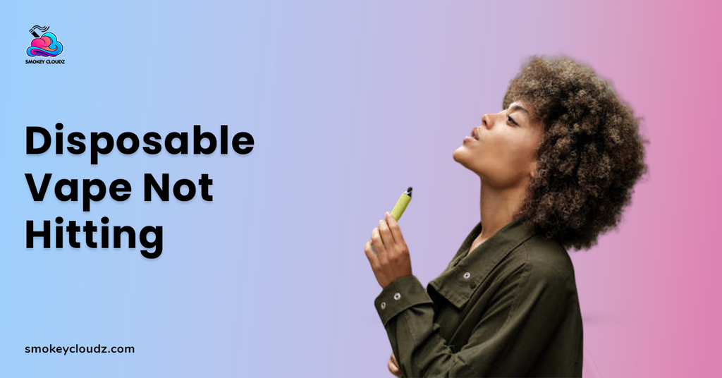 What to Do If Your Disposable Vape Is Not Hitting Properly?