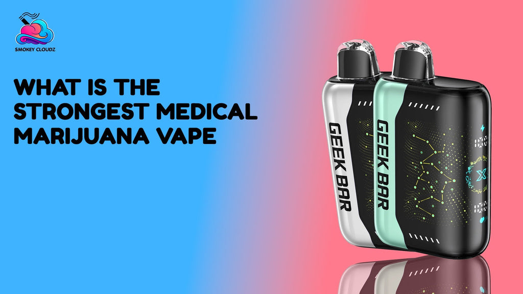 What Is The Strongest Medical Marijuana Vape for Chronic Conditions?