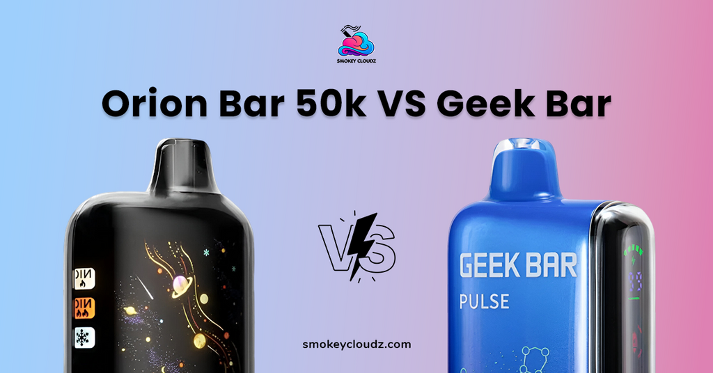 Which Disposable Vape Is Better Orion Bar 50K vs Geek Bar?