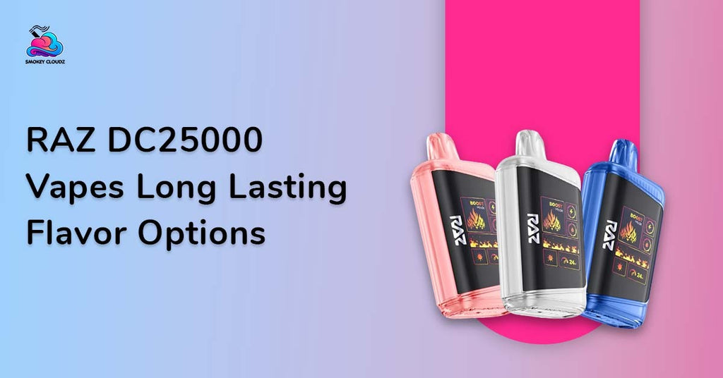 Most Popular Raz DC25000 Vapes Long-Lasting Flavor Options