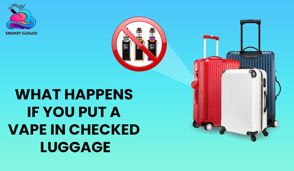 What Happens If You Put a Vape in Checked Luggage?