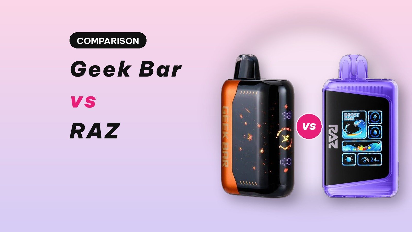 Geek Bar vs RAZ